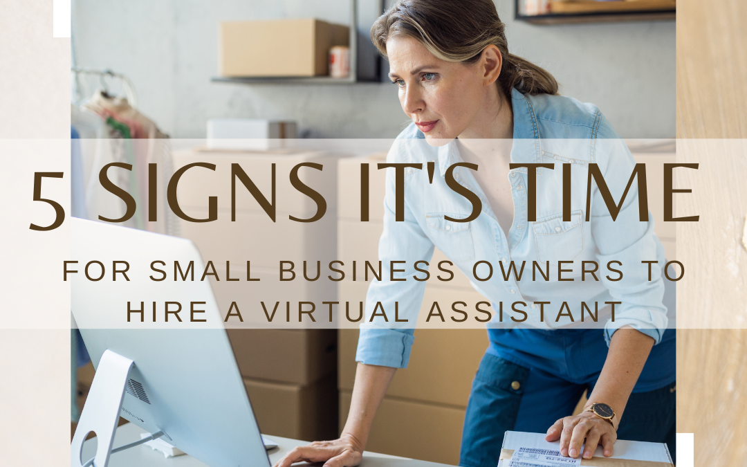 5 Signs It’s Time for Small Business Owners to Hire a Virtual Assistant