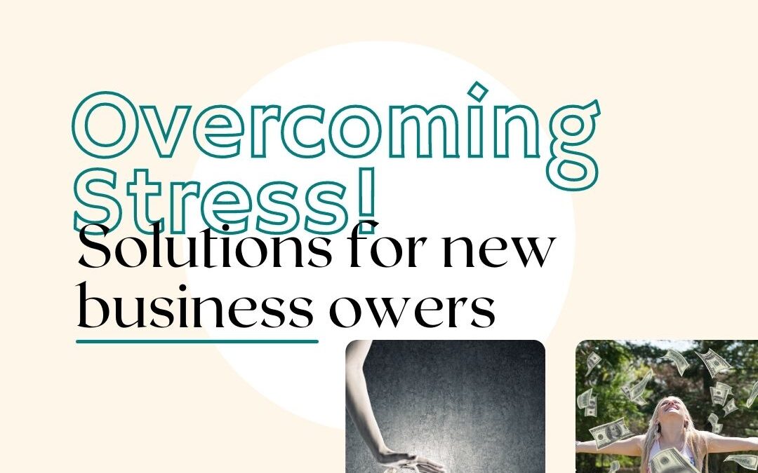 Overcoming Stress: Solutions for New Business Owners